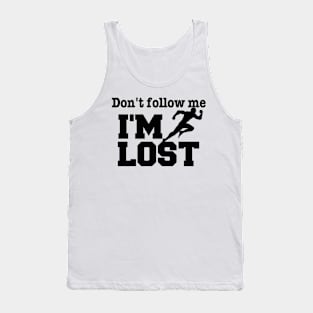 Don't follow me I'M LOST Tank Top